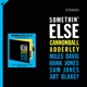ADDERLEY, CANNONBALL-SOMETHIN' ELSE
