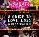 WOMBATS-A GUIDE TO LOVE, LOSS & DESPERATION -COLOURED-
