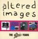 ALTERED IMAGES-EPIC YEARS