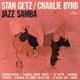 GETZ, STAN & CHARLIE BYRD-JAZZ SAMBA