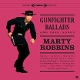 ROBBINS, MARTY-GUNFIGHTER BALLADS AND TRAIL SONGS -LTD-