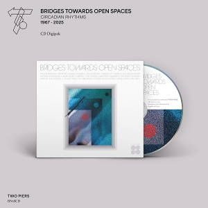 VARIOUS-BRIDGES TOWARDS OPEN SPACES: CIRCADIAN RHYTHMS 1967-202