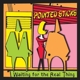 POINTED STICKS-WAITING FOR THE REAL THING