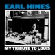 HINES, EARL-MY TRIBUTE TO LOUIS: PIANO SOLOS ...
