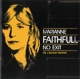 FAITHFULL, MARIANNE-NO EXIT