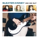 SLEATER-KINNEY-DIG ME OUT