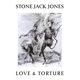 STONE JACK JONES-LOVE & TORTURE