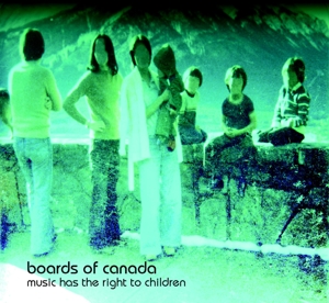 BOARDS OF CANADA-MUSIC HAS THE RIGHT TO CHILDREN
