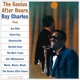 CHARLES, RAY-GENIUS AFTER HOURS