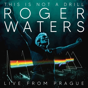 WATERS, ROGER-THIS IS NOT A DRILL - LIVE FROM PRAGUE