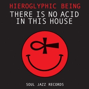 HIEROGLYPHIC BEING-THERE IS NO ACID IN THIS HOUSE