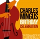 MINGUS, CHARLES-BIRTHDAY CELEBRATION
