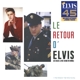 PRESLEY, ELVIS-LE RETOUR D'ELVIS