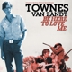 TOWNES VAN ZANDT-BE HERE TO LOVE ME