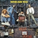 WHO-WHO ARE YOU