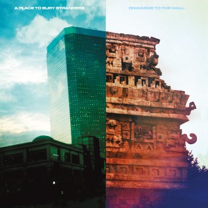A PLACE TO BURY STRANGERS-ONWARDS TO THE WALL