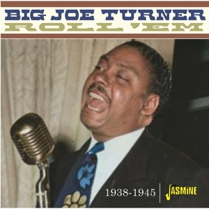 TURNER, BIG JOE-ROLL 'EM 1938-1945