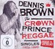 BROWN, DENNIS-CROWN PRINCE OF REGGAE
