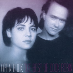 COCK ROBIN-OPEN BOOK - THE BEST OF...