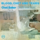 BAKER, CHET-BLOOD, CHET AND TEARS