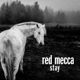 RED MECCA-STAY