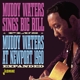 WATERS, MUDDY-SINGS BIG BILL + LIVE AT NEWPORT