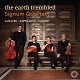 SIGNUM QUARTETT-THE EARTH TREMBLED