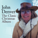 DENVER, JOHN-CLASSIC CHRISTMAS ALBUM