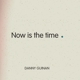 GUINAN, DANNY-NOW IS THE TIME