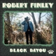 FINLEY, ROBERT-BLACK BAYOU