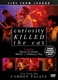 CURIOSITY KILLED THE CAT-LIVE FROM LONDON