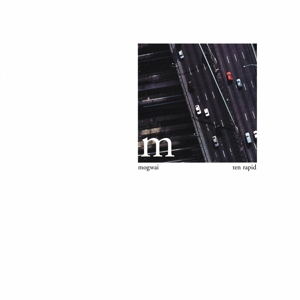 MOGWAI-TEN RAPID (COLLECTED RECORDINGS 199