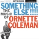 ORNETTE COLEMAN-SOMETHING ELSE!!!!: THE MUSIC OF ORNETTE COLEMA