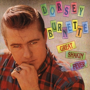 BURNETTE, DORSEY-GREAT SHAKIN' FEVER