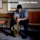 COLTRANE, JOHN-PLAYS THE BLUES -COLOURED-