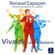 CAPUCON, RENAUD-VIVALDI: THE FOUR SEASONS