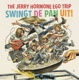 JERRY HORMONE EGO TRIP-SWINGT DE PAN UIT!