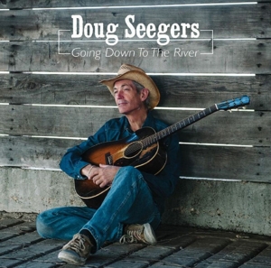 SEEGERS, DOUG-GOING DOWN TO THE RIVER