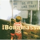 BONAMASSA, JOE-SO, IT'S LIKE THAT