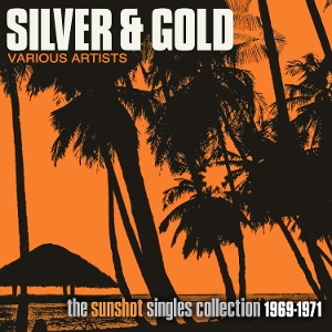 VARIOUS-SILVER AND GOLD: THE SUNSHOT RECORDS COLLECTION 1969-19