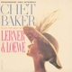 BAKER, CHET-CHET BAKER PLAYS THE BEST OF LERNER AND LOEWE