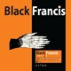 BLACK FRANCIS-SVN FNGRS -COLOURED-