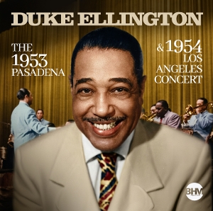 ELLINGTON, DUKE-THE 1953 PASADENA & 1954 LOS ANGELES CONCERT