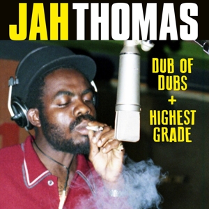 THOMAS, JAH-DUB OF DUBS + HIGHEST GRADE
