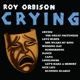 ORBISON, ROY-CRYING