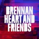 HEART, BRENNAN-BRENNAN HEART & FRIENDS