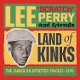 PERRY, LEE SCRATCH AND FRIENDS-LAND OF KINKS ...
