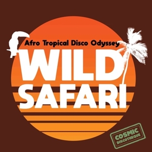 VARIOUS-WILD SAFARI: AFRO TROPICAL DISCO ODYSSEY