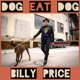 PRICE, BILLY-DOG EAT DOG