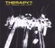 THERAPY?-NEVER APOLOGISE NEVER AGAIN